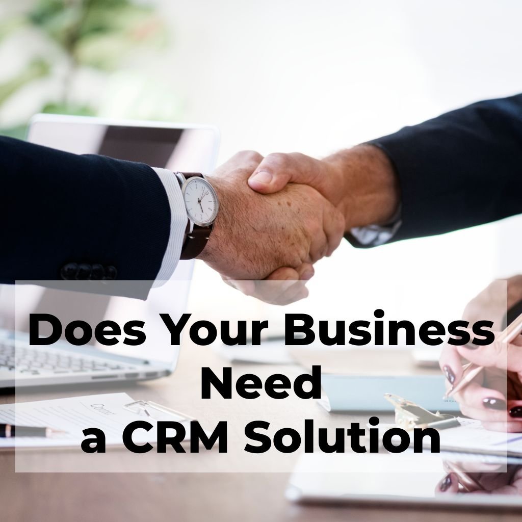 Does Your Business Need a CRM Solution