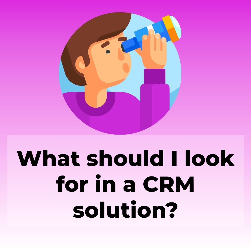What should I look for in a CRM solution