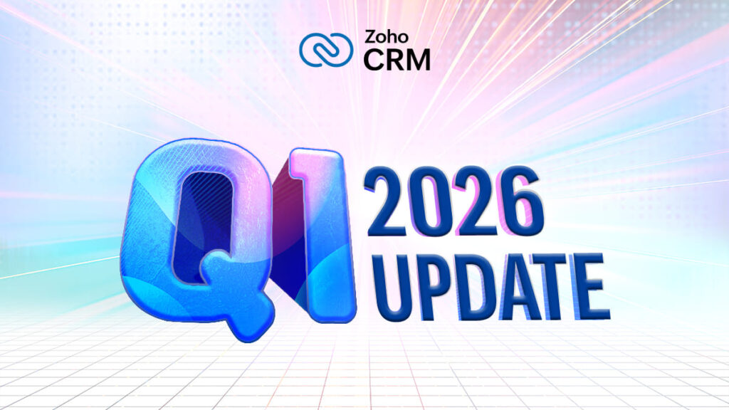 Q1 2026 Update | Zoho CRM