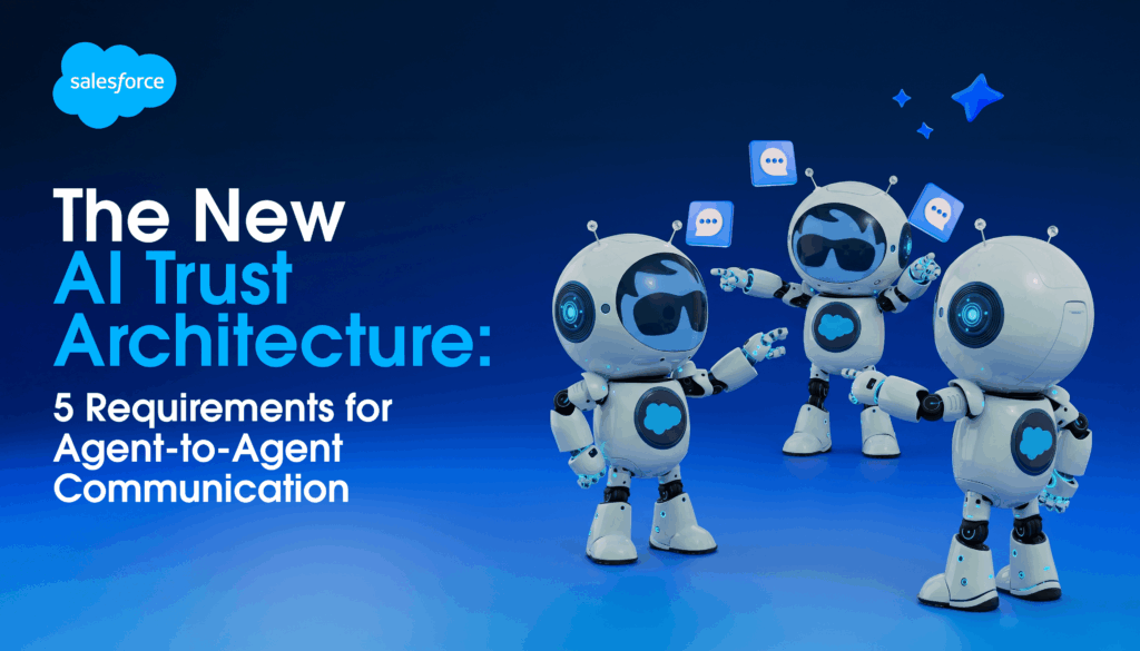 The New AI Trust Architecture: 5 Requirements for Agent-to-Agent Communication